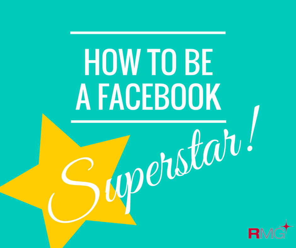 How to be a Facebook superstar